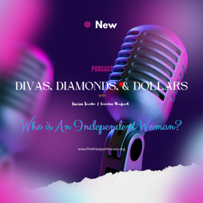 Divas, Diamonds & Dollars: The Podcast for Women Building Wealth and Wisdom