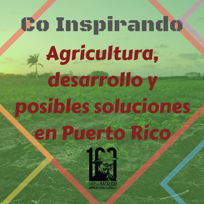 14 - Co Inspirando la agricultura, desarrollo y posibles soluciones en Puerto Rico