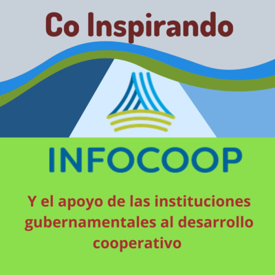 53 - INFOCOOP y el apoyo de las instituciones gubernamentales al desarrollo cooperativo