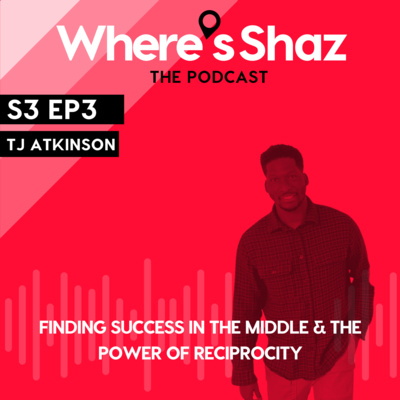 S3 E3 - TJ Atkinson on finding success in "the middle", reciprocity and cherishing your 9-5