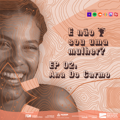 EP 02 - E não sou uma mulher? com Ana do Carmo 