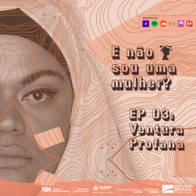 EP 03 - E não sou um mulher? com Ventura Profana