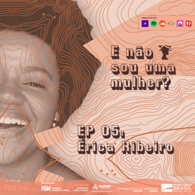 EP 05 - E não sou uma mulher? com Érica Ribeiro