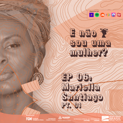 EP 06 PT. 01 - E não sou uma mulher? com Mariella Santiago