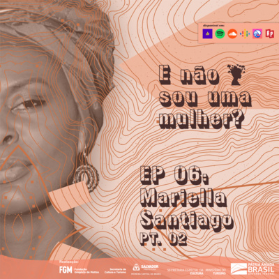  EP 06 PT. 02 - E não sou uma mulher? com Mariella Santiago