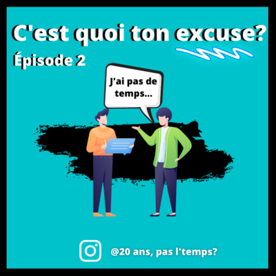 Épisode 3.2 : C'est quoi ton excuse?