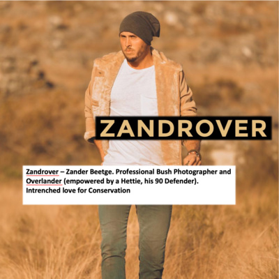 Zandrover – Zander Beetge. Professional Bush Photographer and Overlander (empowered by a Hettie, his 90 Defender). 