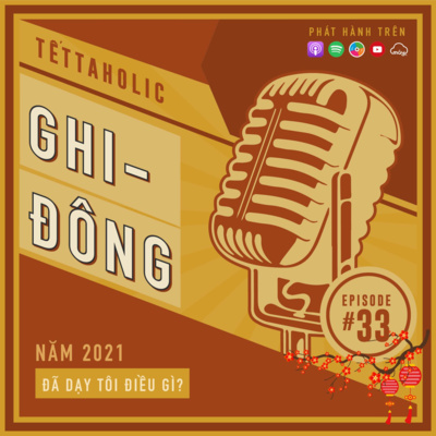 #33 Năm 2021 đã dạy tôi điều gì? | TẾTTAHOLIC 2022