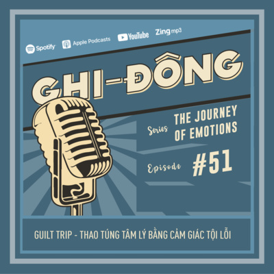 #51 Guilt Trip - Thao túng tâm lý bằng cảm giác tội lỗi | The Journey of Emotions