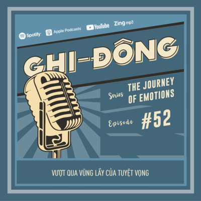 #52 Vượt qua vũng lầy Tuyệt Vọng | The Journey of Emotions