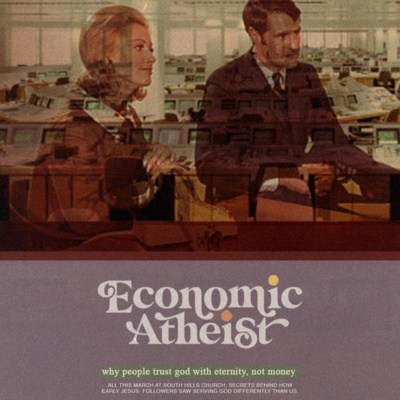 ECONOMIC ATHEIST: Week 1- "What Matters & Why It Matters To God" episode artwork