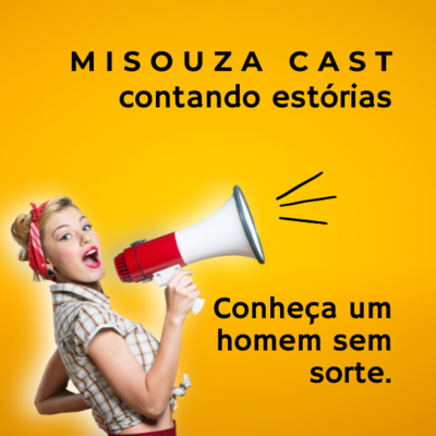 MISOUZA CAST | Água Mole em Pedra Dura.
