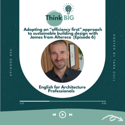#6 Adopting an Efficiency First Approach to Sustainable Building Design with James Goodlet