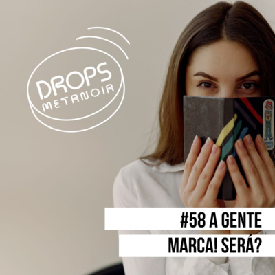 #530 - A gente marca! Será? | #Drops058