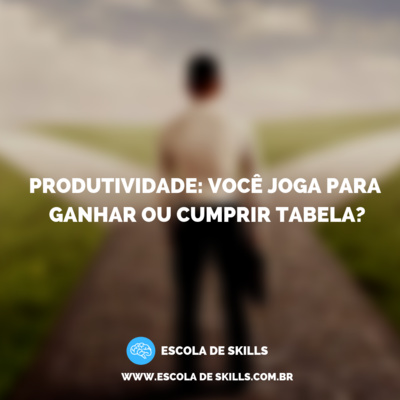 Produtividade: Você joga para ganhar ou cumprir tabela?