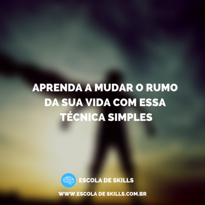 Aprenda a mudar o rumo da sua vida com essa técnica simples