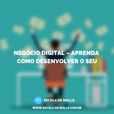 Negócio digital – aprenda como desenvolver o seu