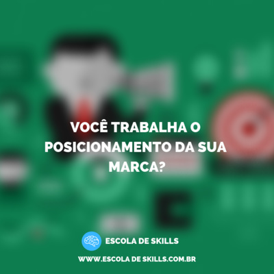 Você trabalha o posicionamento da sua empresa?