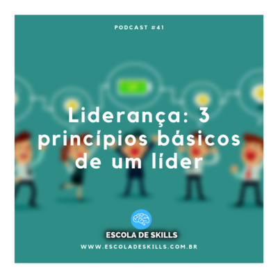 Liderança: 3 princípios básicos de um líder