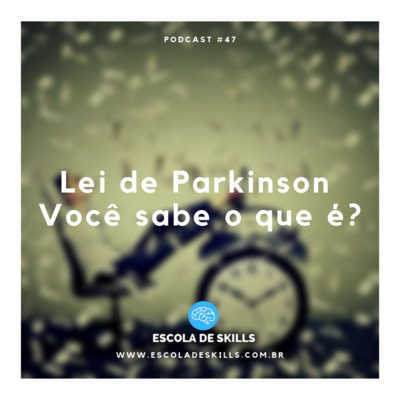 Lei de Parkinson - Você sabe o que é?