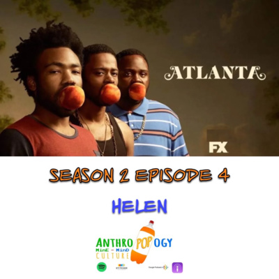 Atlanta Season 2 Episode 4: Helen (AnthroPOPogy Recap) 