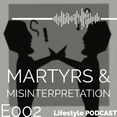 E002- Martyrs & Misinterpretation-Stanly’s Show 