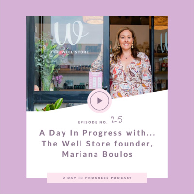 A Day In Progress with...The Well Store founder, Mariana Boulos