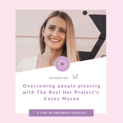 Overcoming People Pleasing With The Real Her Project's Casey Mason