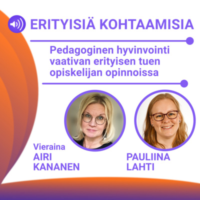 Erityisiä kohtaamisia - Pedagoginen hyvinvointi vaativan erityisen tuen opiskelijan opinnoissa