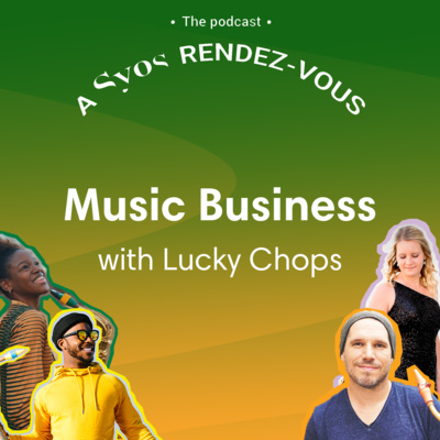 A Syos rendez-vous : Music Business with Lucky chops