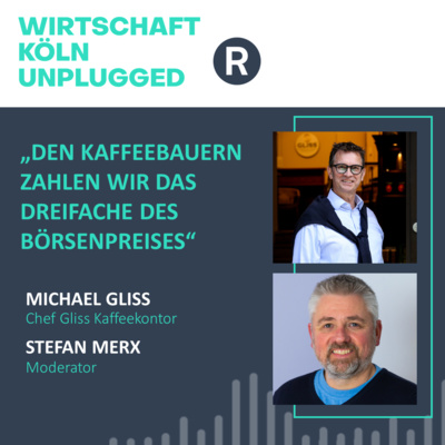 #23 Chef Gliss Kaffeekontor Michael Gliss: „Den Kaffeebauern zahlen wir das Dreifache des Börsenpreises“
