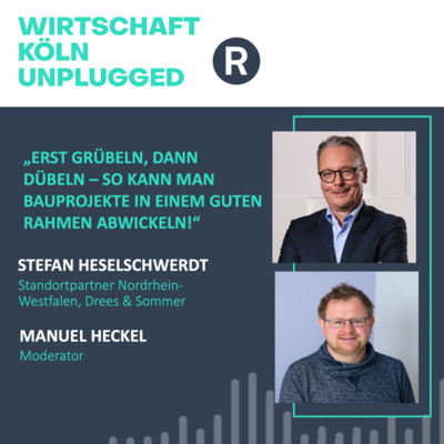 #70 Drees-&-Sommer-Partner Stefan Heselschwerdt: „Erst grübeln, dann dübeln – so kann man Bauprojekte in einem guten Rahmen abwickeln“