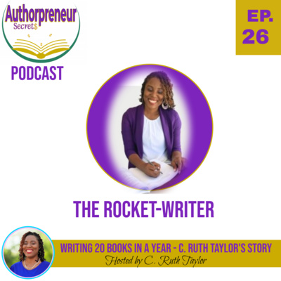 Ep. 26 - Writing 20 Books in a Year - C. Ruth Taylor's Story