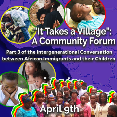 SE 4/EP 32: Community Conversation Part 3, It takes a Village: A Community Forum, African Parents and their Children.