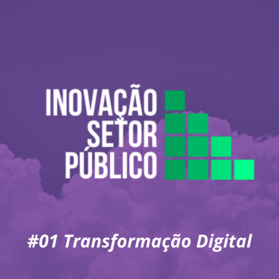 #01 - Transformação digital no governo – com Denilson Sell