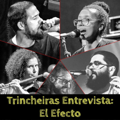 Trincheiras Entrevista: El Efecto