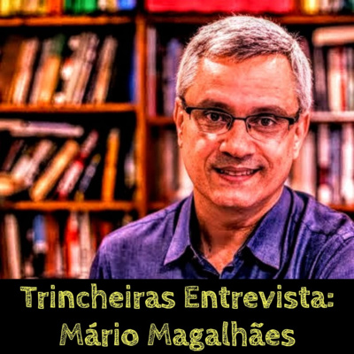 Trincheiras Entrevista: Mário Magalhães