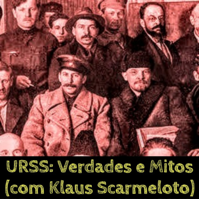 URSS: Verdades e Mitos (com Klaus Scarmeloto)