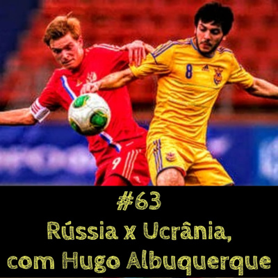 O Conflito Entre Rússia e Ucrânia, com Hugo Albuquerque