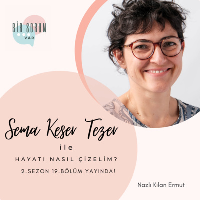 Hayatı Nasıl Çizelim? Sema Keser Tezer ile.