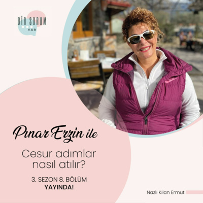  Pınar Erzin'le "Cesur Adımlar Nasıl Atılır?"