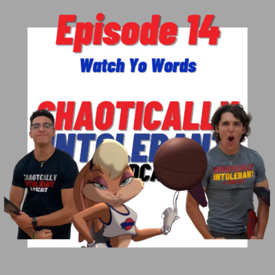 Episode 14- Watch Yo Words