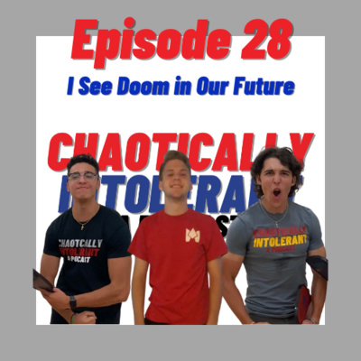 Episode 28- I See Doom in Our Future