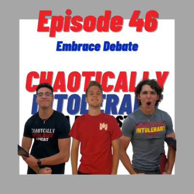 EPISODE 46- EMBRACE DEBATE