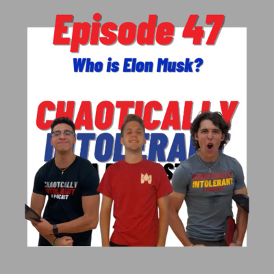 EPISODE 47- WHO IS ELON MUSK?