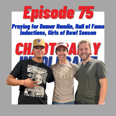 Episode 75- Praying for Damar Hamlin, Hall of Fame Inductions, Girls of Bowl Season