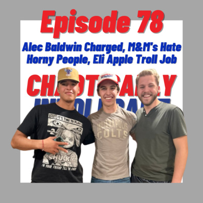 Episode 78: Alec Baldwin Charged, M&M's Hate Horny People, Eli Apple Troll Job