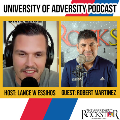 Podcast 28 | University of Adversity with Lance W. Essihos ft. Robert Martinez