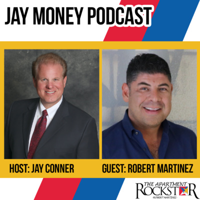 Podcast 33 | Jay Money Podcast with Jay Conner ft. Robert Martinez