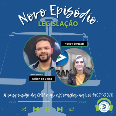 EPISÓDIO 55: A suspensão da CNH e as alterações na Lei 14071/2020